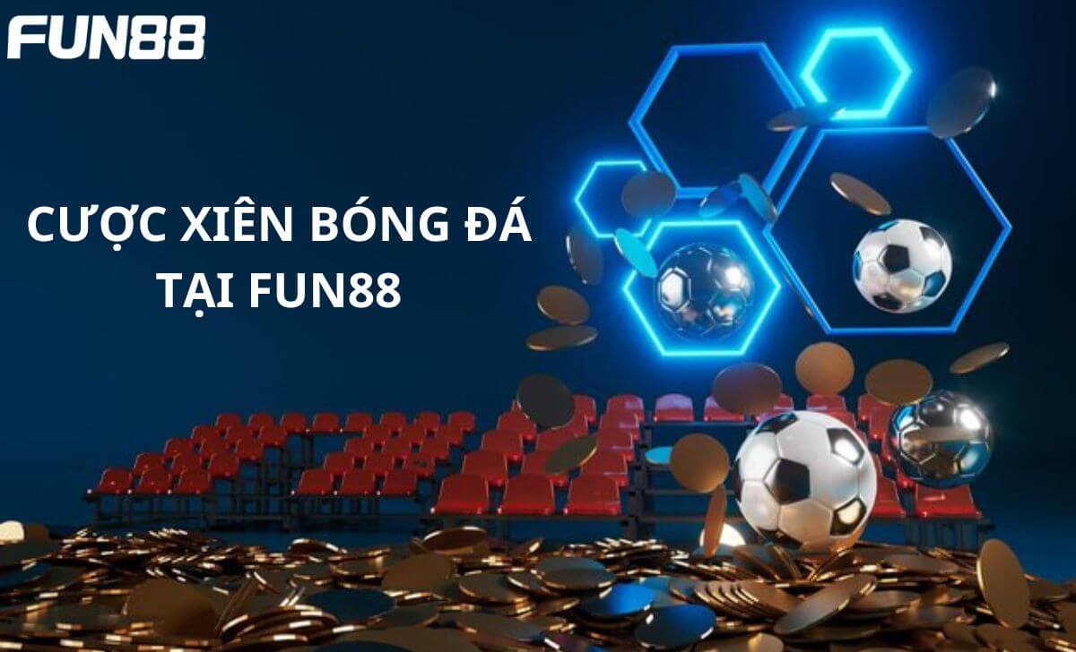 Quy Tắc Cược Xiên Bóng Đá Tại FUN88