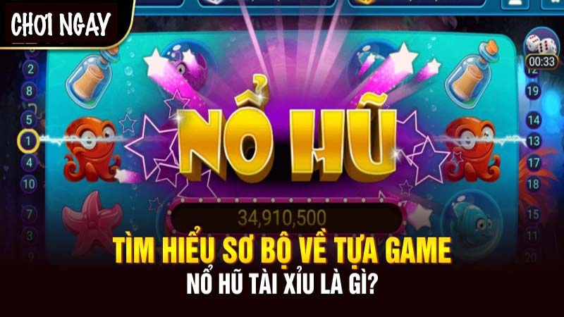 Giới thiệu về Nổ Hũ Tài Xỉu