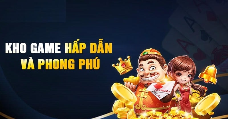 Kho trò chơi phong phú, vận hành minh bạch và đảm bảo tính công bằng